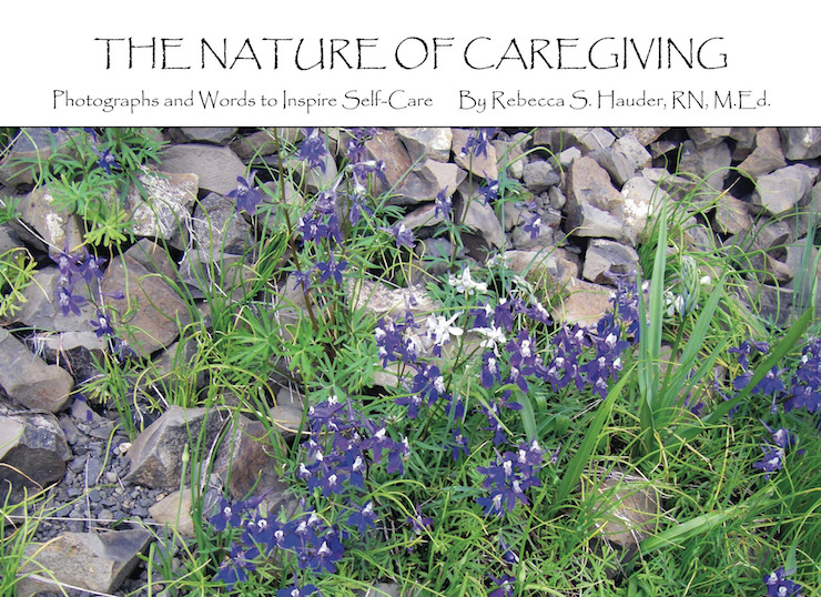 The Nature of Caregiving: Photographs and Words to Inspire Self-Care